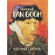 Vincent van Gogh. Cz�owiek i artysta