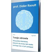Twoje zdrowie. Wszystkie k�amstwa, kt�rymi ci� racz�, i jak nauka pomaga si� w tym po�apa�