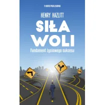 Si�a woli. Fundament �yciowego sukcesu