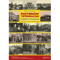 Piotrk�w Trybunalski mi�dzy wojnami. Opowie�� o �yciu miasta 1918-1939 + Plan miasta + CD