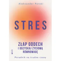 Stres. Z�ap oddech i odzyskaj �yciow� r�wnowag�