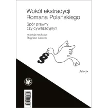 Wok� ekstradycji Romana Pola�skiego. Sp�r prawny czy cywilizacyjny?