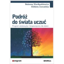 Podr� do �wiata uczu�. Program edukacyjny i terapeutyczny dla dzieci