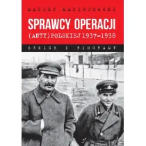 Sprawcy operacji (anty)polskiej 1937-1938
