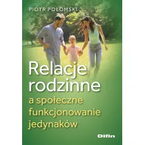 Relacje rodzinne a spo�eczne funkcjonowanie jedynak�w