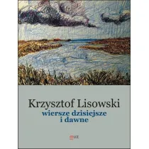 Wiersze dzisiejsze i dawne