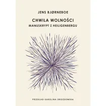 Chwila wolno�ci. Manuskryp z Heiligenbergu