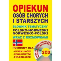 Opiekun os�b chorych i starszych. S�ownik tematyczny polsko-norweski norwesko-polski wraz z rozm�wka