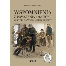 Wspomnienia z Powstania 1863 roku i z �ycia na wygnaniu w Syberyi