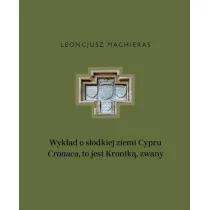 Wyk�ad o s�odkiej ziemi Cypru &bdquo;Cronaca&rdquo;, to jest Kronik�, zwany