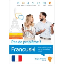 Francuski. Pas de probleme! Kompleksowy kurs do samodzielnej nauki. Poziom podstawowy A1-A2, �redni B1-B2 i zaawansowany C1