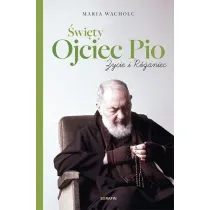 �wi�ty Ojciec Pio. �ycie i r�aniec Maria Wacholc