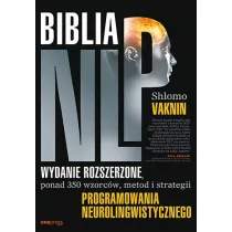 Biblia NLP. Ponad 350 wzorc�w, metod i strategii programowania neurolingwistycznego