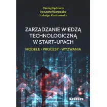 Zarz�dzanie wiedz� technologiczn� w start-upach. Modele, procesy, wyzwania