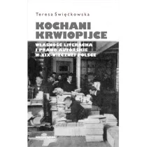 Kochani krwiopijce. W�asno�� literacka i prawo autorskie w XIX-wiecznej Polsce