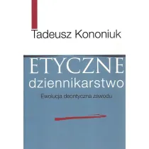 Etyczne dziennikarstwo. Ewolucja deontyczna zawodu