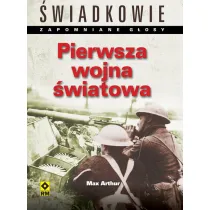 Pierwsza wojna �wiatowa. �wiadkowie. Zapomniane g�osy