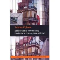Estetyczne konteksty do�wiadczenia przesz�o�ci