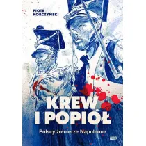 Krew i popi�. Polscy �o�nierze Napoleona