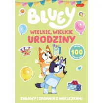 Bluey. Wielkie, wielkie urodziny. Zabawy i zadania z naklejkami
