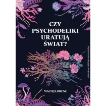 Czy psychodeliki uratuj� �wiat?