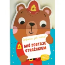 Mi� zostaje stra�akiem. Sp�jrzcie jak rosn�! Ksi��ka z miark� wzrostu