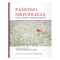 Pa�stwo niepodleg�e. Tw�rcy - strategie - komunikacja spo�eczna