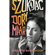 Szukaj�c Dory Maar. Historia s�ynnej surrealistki, kt�r� zniszczy� Picasso