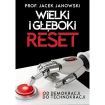 Wielki i G��boki Reset. Od demokracji do technokracji