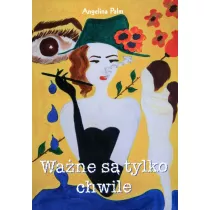 Wa�ne s� tylko chwile