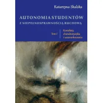 Autonomia student�w z niepe�nosprawno�ci�... T.1