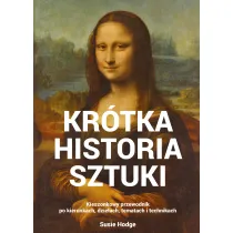 Kr�tka historia sztuki. Kieszonkowy przewodnik po kierunkach, dzie�ach, tematach i technikach