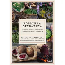 Rolinna spiarnia. Kiszonki, syropy, konfitury i przyprawy z dzikich rolin