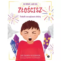 Co robi, gdy si zocisz. Techniki zarzdzania zoci