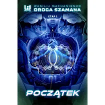 Pocz�tek. Droga Szamana. Tom 1