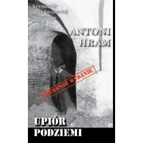 Krymina�y przedwojennej Warszawy. Upi�r podziemi