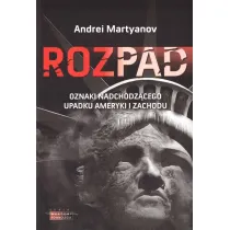 Rozpad. Oznaki nadchodz�cego upadku Ameryki i Zachodu
