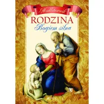 Modlitewnik. Rodzina Bogiem silna. B�ogos�awie�stwa i pro�by o uwolnienie