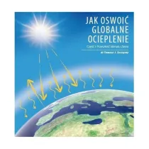Jak oswoi� globalne ocieplenie Cz. 1 Przesz�o�� klimatu Ziemi