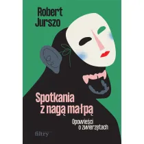Spotkania z nag� ma�p�. Opowie�ci o zwierz�tach