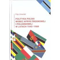 Polityka Polski wobec Afryki �rodkowej i Po�udniowej w latach 1945-1989