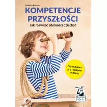 Kompetencje przyszoci. Jak rozwija zdolnoci dziecka?