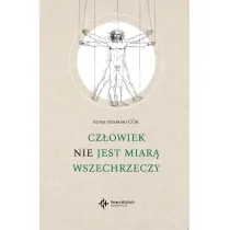 Cz�owiek nie jest miar� wszechrzeczy