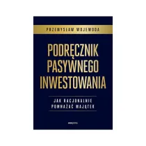 Podr�cznik pasywnego inwestowania. Jak racjonalnie pomna�a� maj�tek