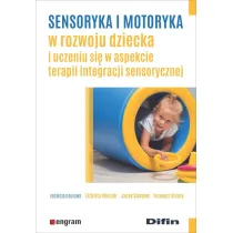 Sensoryka i motoryka w rozwoju dziecka i uczeniu si� w aspekcie terapii integracji sensorycznej