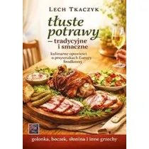 T�uste potrawy. Tradycyjne i smaczne. Kulinarne opowie�ci o przysmakach Europy �rodkowej