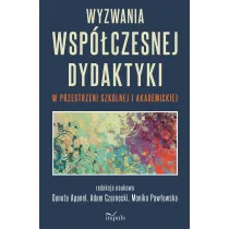 Wyzwania wsp�czesnej dydaktyki w przestrzeni szkolnej i akademickiej
