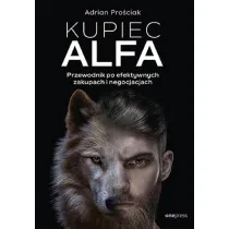 Kupiec Alfa. Przewodnik po efektywnych zakupach i negocjacjach