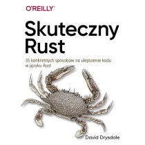 Skuteczny Rust. 35 konkretnych sposob�w na ulepszenie kodu w j�zyku Rust