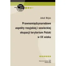 Prawnomi�dzynarodowe aspekty rosyjskiej i sowieckiej okupacji terytorium Polski w XX wieku